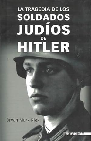 Bild des Verkufers fr La tragedia de los soldados judos de Hitler zum Verkauf von Librera Cajn Desastre