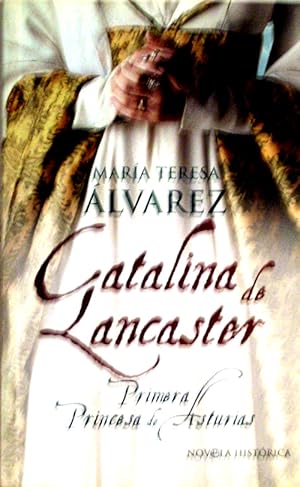 Catalina de Lancaster / Catherine of Lancaster: Primera Princesa de Asturias / First Princess of ...