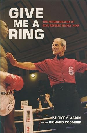Seller image for GIVE ME A RING - THE AUTOBIOGRAPHY OF STAR REFEREE MICKEY VANN for sale by Sportspages