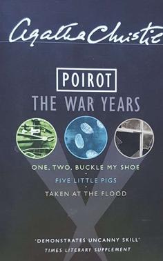 Imagen del vendedor de Poirot - The War Years (Three Novels: One, Two, Buckle My Shoe; Five Little Pigs; and Taken at the Flood) a la venta por Eaglestones