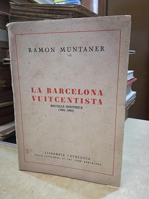 Seller image for LA BARCELONA VUITCENTISTA Reculls histrics (1801-1900). for sale by LLIBRERIA KEPOS-CANUDA