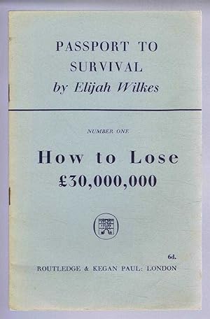 Passport to Survival: Number One, How to Lose £30,000,000