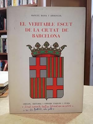 Imagen del vendedor de EL VERITABLE ESCUT DE LA CIUTAT DE BARCELONA. a la venta por LLIBRERIA KEPOS-CANUDA