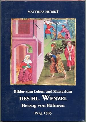 Historische Bilder zum Leben und Martyrium des hl. Wenzel, Herzog von Böhmen von Matthias Hutsky ...