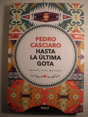 Pedro Casciaro. Hasta la última gota