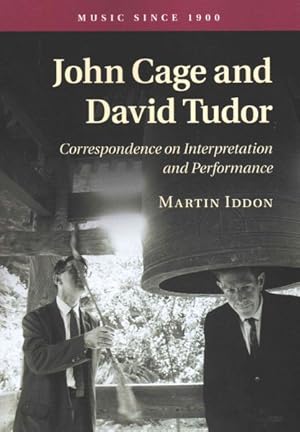 Bild des Verkufers fr John Cage and David Tudor : Correspondence on Interpretation and Performance zum Verkauf von GreatBookPricesUK