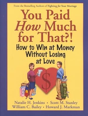 Image du vendeur pour You Paid How Much for That : How to Win at Money Without Losing at Love mis en vente par GreatBookPricesUK