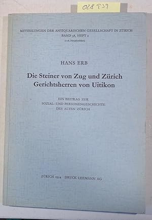 Imagen del vendedor de Die Steiner von Zug und Zrich, Gerichtsherren von Uitikon. Ein Beitrag zur Sozial- und Personengeschichte des alten Zrich a la venta por Antiquariat Trger