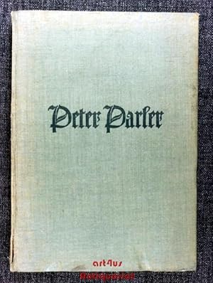 Peter Parler : Der Baukünstler und Bildhauer. Mit 112 Bildern nach Aufn. v. Helga Glaßner.