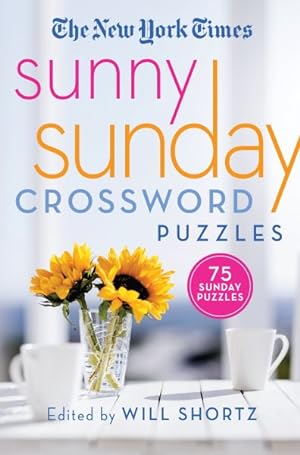 Seller image for New York Times Sunny Sunday Crossword Puzzles : 75 Sunday Puzzles for sale by GreatBookPrices