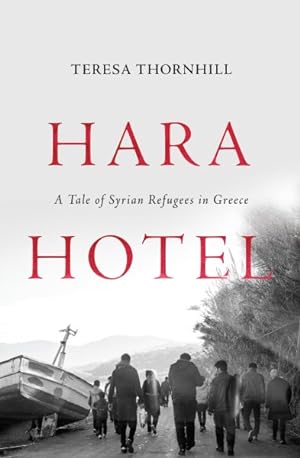 Bild des Verkufers fr Hara Hotel : A Tale of Syrian Refugees in Greece zum Verkauf von GreatBookPrices