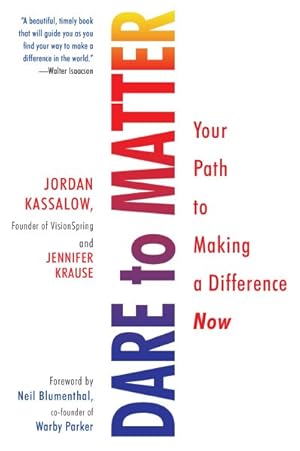 Seller image for Dare to Matter : Your Path to Making a Difference Now for sale by GreatBookPrices