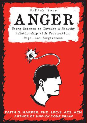 Seller image for Unfuck Your Anger: Using Science to Understand Frustration, Rage, and Forgiveness (Paperback or Softback) for sale by BargainBookStores