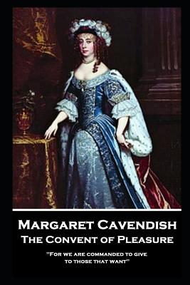Seller image for Margaret Cavendish - The Convent of Pleasure: 'For we are commanded to give to those that want'' (Paperback or Softback) for sale by BargainBookStores