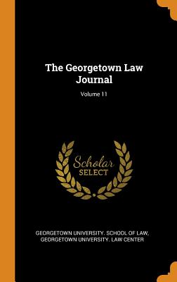 Seller image for The Georgetown Law Journal; Volume 11 (Hardback or Cased Book) for sale by BargainBookStores