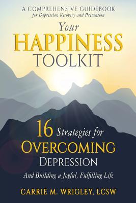Seller image for Your Happiness Toolkit: 16 Strategies for Overcoming Depression, and Building a Joyful, Fulfilling Life (Paperback or Softback) for sale by BargainBookStores