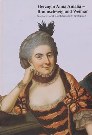 Bild des Verkufers fr Herzogin Anna Amalia - Braunschweig und Weimar. Stationen eines Frauenlebens im 18. Jahrhundert. zum Verkauf von Tills Bcherwege (U. Saile-Haedicke)