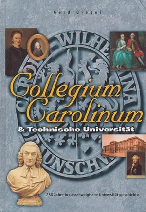 Seller image for Collegium Carolinum & Technische Universitt. 250 Jahre braunschweigische Universittsgeschichte. for sale by Tills Bcherwege (U. Saile-Haedicke)