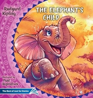 Image du vendeur pour The Elephant's Child. How the Camel Got His Hump.: The Best of Just So Stories (Paperback or Softback) mis en vente par BargainBookStores