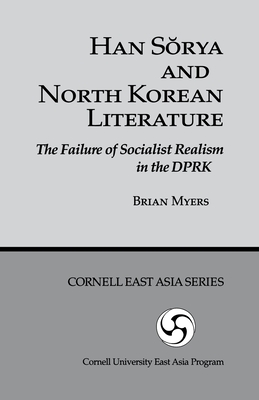 Immagine del venditore per Han S?rya and North Korean Literature: The Failure of Socialist Realism in the Dprk (Ceas) (Paperback or Softback) venduto da BargainBookStores