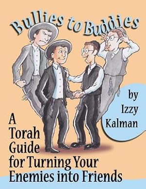 Imagen del vendedor de Bullies to Buddies: A Torah Guide for Turning Your Enemies into Friends (Paperback or Softback) a la venta por BargainBookStores