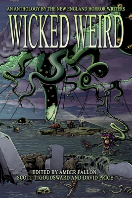 Image du vendeur pour Wicked Weird: An Anthology of the New England Horror Writers (Paperback or Softback) mis en vente par BargainBookStores