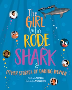 Seller image for The Girl Who Rode a Shark: And Other Stories of Daring Women (Hardback or Cased Book) for sale by BargainBookStores