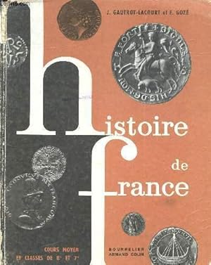 Bild des Verkufers fr Histoire de France Cours moyen et classes de 8 et 7. Sommaire: l'histoire de France commence  l'ge du fer, les Romains font faire de grands progr aux Gaulois, la Rennaissance franaise s'panouit sous Franois 1er. zum Verkauf von Le-Livre