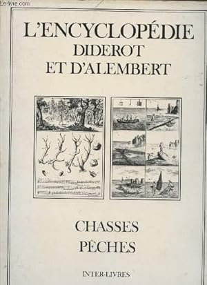 Imagen del vendedor de L'Encyclopdie Diderot et D'Alembert. Chasses Pches : Recueil de planches sur les sciences, les arts libraux et les arts mchaniques, avec leur explication. a la venta por Le-Livre