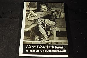 Bild des Verkufers fr Unser Liederbuch Band 3. Deutsche Lieder, Chorbuch fr gleiche Stimmen. zum Verkauf von Versandantiquariat Ingo Lutter