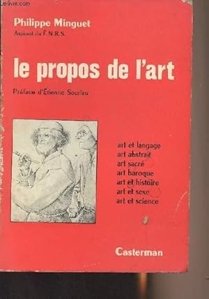 Bild des Verkufers fr Le propos de l'art - Art et langage, art abstrait, art sacr, art baroque, art et histoire, art et sexe, art et science zum Verkauf von Le-Livre