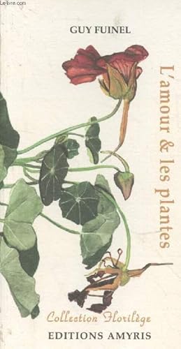 Bild des Verkufers fr L'amour & les plantes (Collection : "Florilge") zum Verkauf von Le-Livre