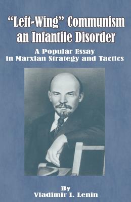 Bild des Verkufers fr Left-Wing Communism, an Infantile Disorder: A Popular Essay in Marxian Strategy and Tactics (Paperback or Softback) zum Verkauf von BargainBookStores