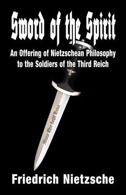 Image du vendeur pour Sword of the Spirit: An Offering of Nietzschean Philosophy to the Soldiers of the Third Reich (Paperback or Softback) mis en vente par BargainBookStores