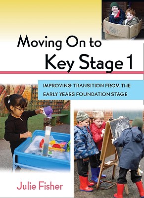 Image du vendeur pour Moving on to Key Stage 1: Improving Transition from the Early Years Foundation Stage (Paperback or Softback) mis en vente par BargainBookStores