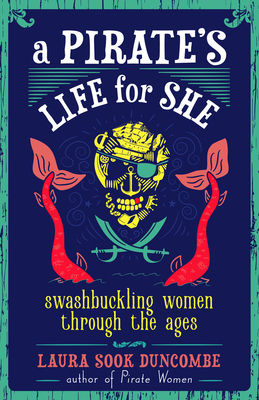 Immagine del venditore per A Pirate's Life for She: Swashbuckling Women Through the Ages (Hardback or Cased Book) venduto da BargainBookStores
