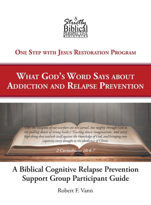 Seller image for A Biblical Cognitive Relapse Prevention Support Group: What God's Word Says about Relapse Prevention: Participant Workbook (Paperback or Softback) for sale by BargainBookStores