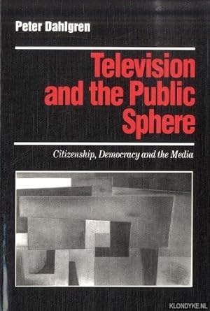 Bild des Verkufers fr Television and the Public Sphere. Citizenship, Democracy and the Media zum Verkauf von Klondyke