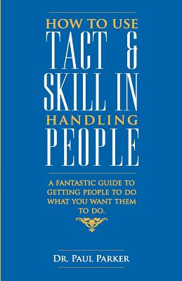 Seller image for How To Use Tact And Skill In Handling People (Paperback or Softback) for sale by BargainBookStores