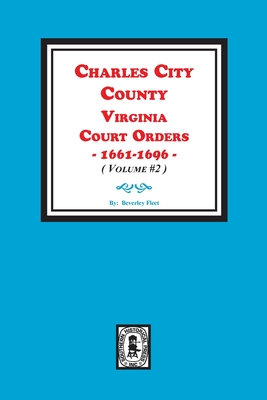 Bild des Verkufers fr Charles City County, Virginia Court Orders, 1661-1696. (Volume #2) (Paperback or Softback) zum Verkauf von BargainBookStores