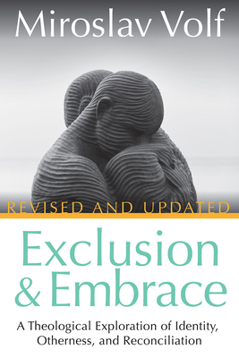 Bild des Verkufers fr Exclusion and Embrace, Revised and Updated: A Theological Exploration of Identity, Otherness, and Reconciliation (Paperback or Softback) zum Verkauf von BargainBookStores