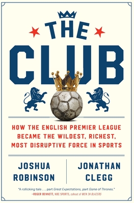 Bild des Verkufers fr The Club: How the English Premier League Became the Wildest, Richest, Most Disruptive Force in Sports (Paperback or Softback) zum Verkauf von BargainBookStores