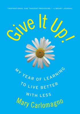 Imagen del vendedor de Give It Up!: My Year of Learning to Live Better with Less (Paperback or Softback) a la venta por BargainBookStores
