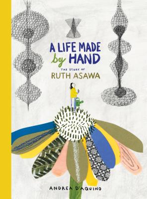 Seller image for A Life Made by Hand: The Story of Ruth Asawa (Ages 5-8, Introduction to Japanese-American Artist and Sculptor, Includes Activity for Making (Hardback or Cased Book) for sale by BargainBookStores