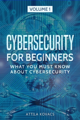 Seller image for Cybersecurity for Beginners: What You Must Know about Cybersecurity (Paperback or Softback) for sale by BargainBookStores