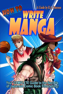 Bild des Verkufers fr How to Write Manga: Your Complete Guide to the Secrets of Japanese Comic Book Storytelling (Paperback or Softback) zum Verkauf von BargainBookStores