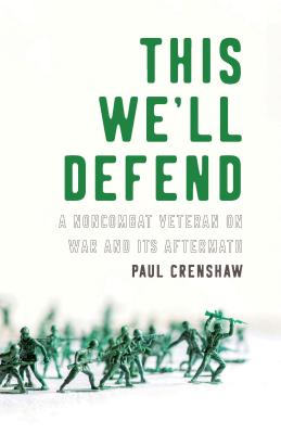 Seller image for This We'll Defend: A Noncombat Veteran on War and Its Aftermath (Paperback or Softback) for sale by BargainBookStores