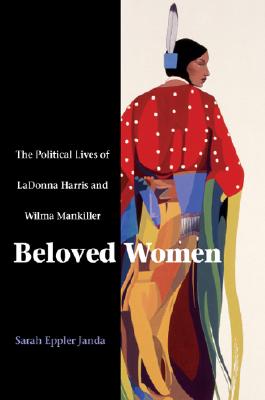 Immagine del venditore per Beloved Women: The Political Lives of Ladonna Harris and Wilma Mankiller (Hardback or Cased Book) venduto da BargainBookStores