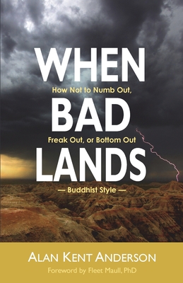 Seller image for When Bad Lands: How Not to Numb Out, Freak Out, or Bottom Out-Buddhist Style (Paperback or Softback) for sale by BargainBookStores
