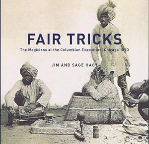 Fair Tricks: The Magicians at the Columbian Exposition, Chicago 1893